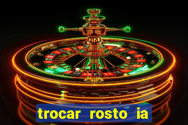 trocar rosto ia online mudar rosto